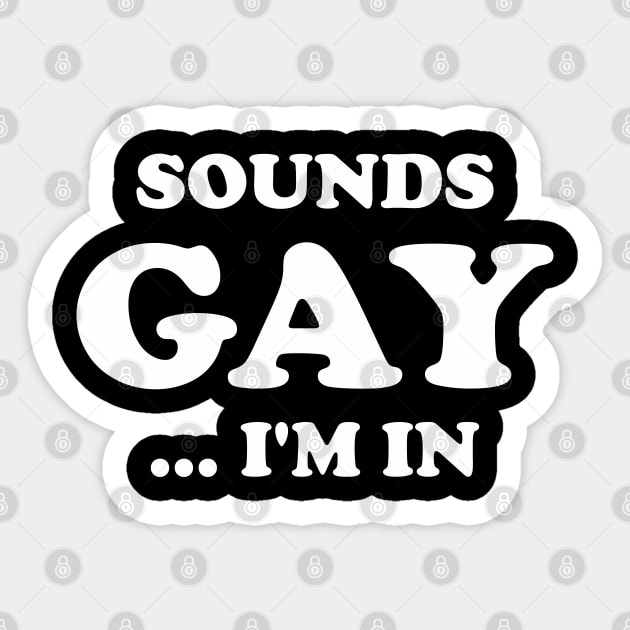 Funny Sarcastic Sounds Gay I'm In Aesthetic Joke Streetwear Sticker by dewinpal